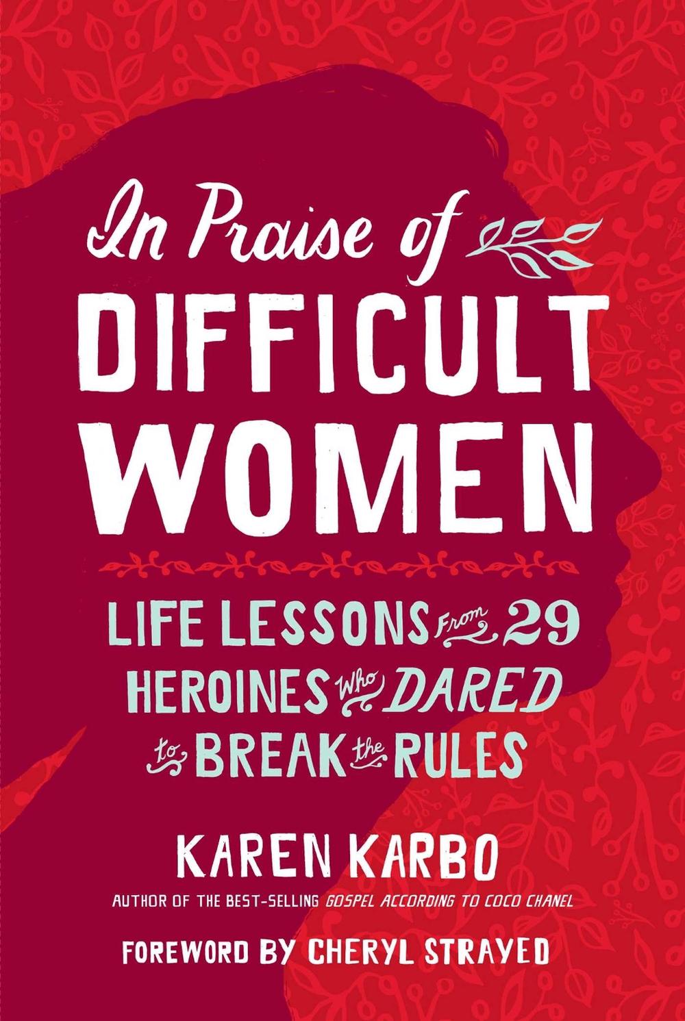 In Praise of Difficult Women by Karen Karbo - ISBN: 9781426217746