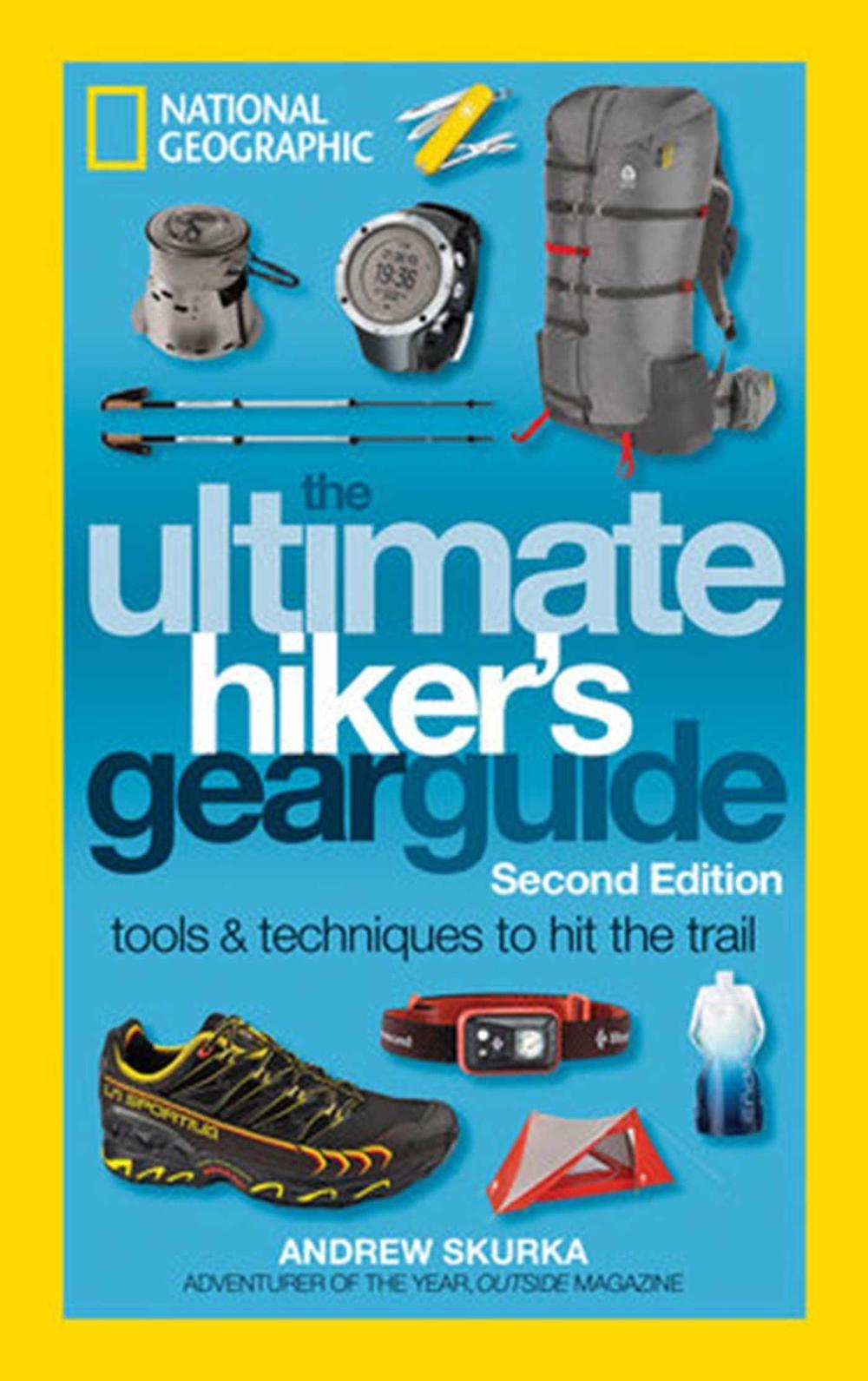 The Ultimate Hiker's Gear Guide, 2nd Edition by Andrew Skurka - ISBN: 9781426217845
