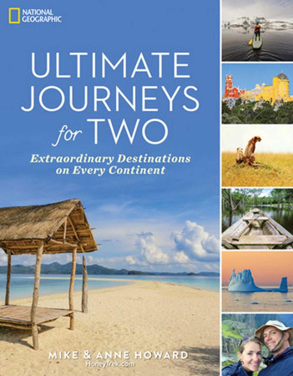 Ultimate Journeys for Two: Extraordinary Destinations on Every Continent by Anne Howard - ISBN: 9781426218392