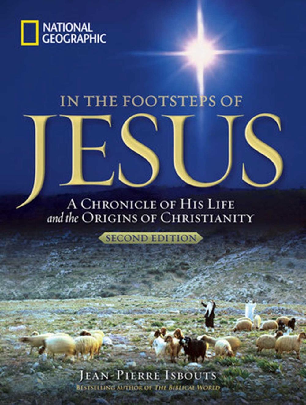 In the Footsteps of Jesus: A Journey Through His Life by Jean-Pierre Isbouts - ISBN: 9781426219139