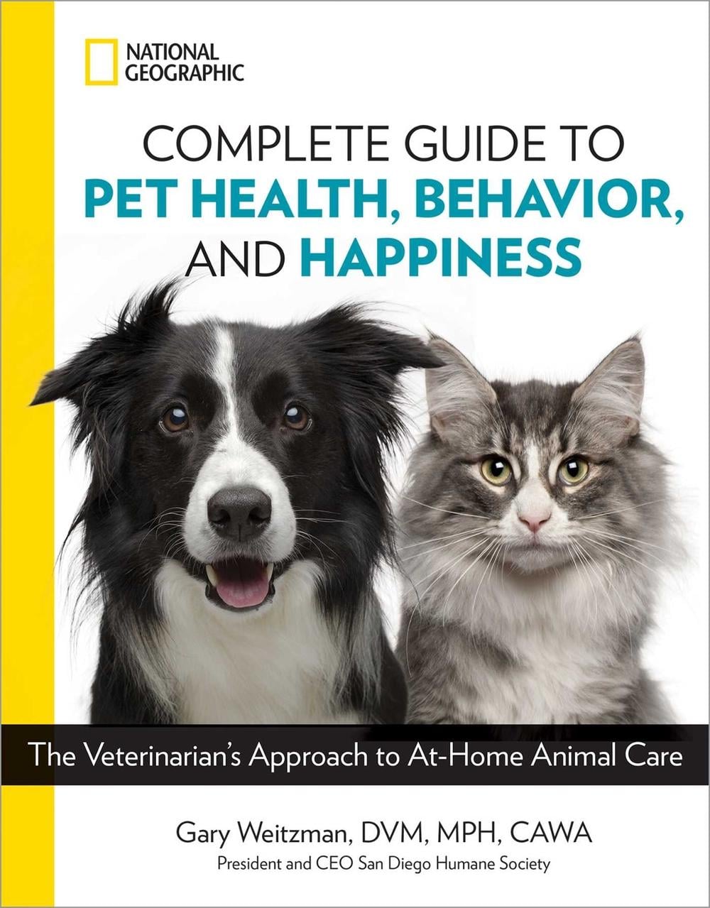 National Geographic Complete Guide to Pet Health, Behavior, and Happiness by Gary Weitzman - ISBN: 9781426219658
