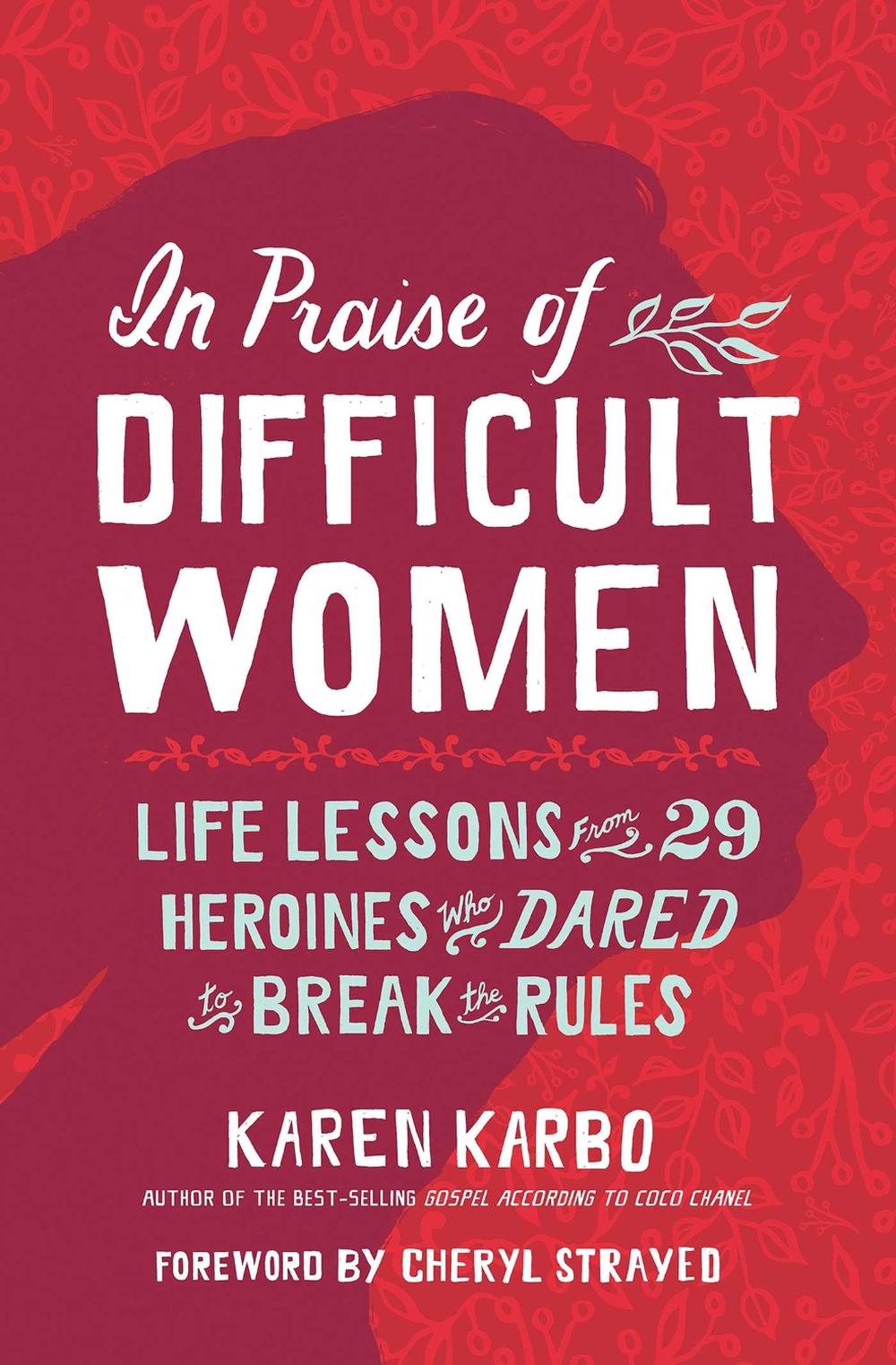 In Praise of Difficult Women by Karen Karbo - ISBN: 9781426220890