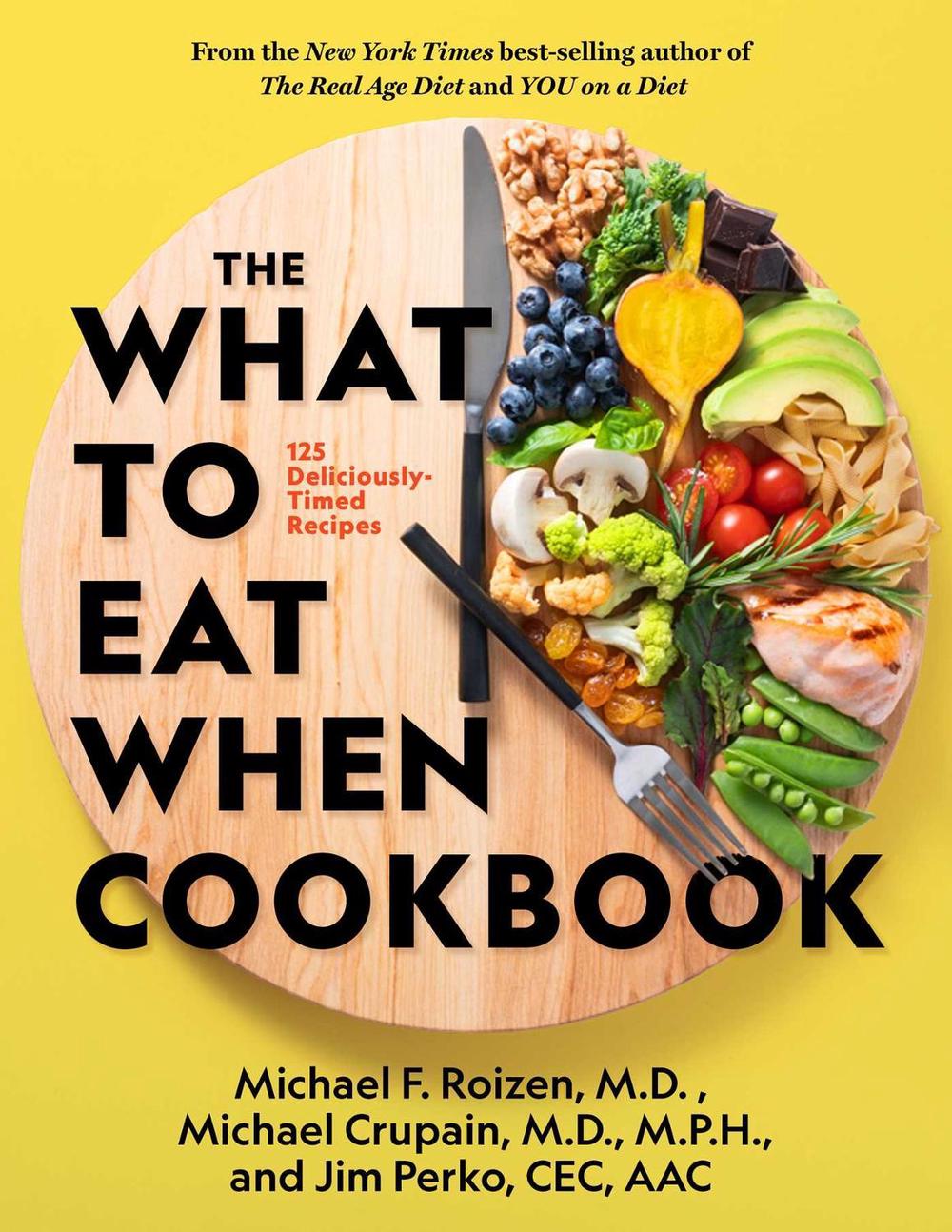 The What to Eat When Cookbook by Michael F. Roizen - ISBN: 9781426221033
