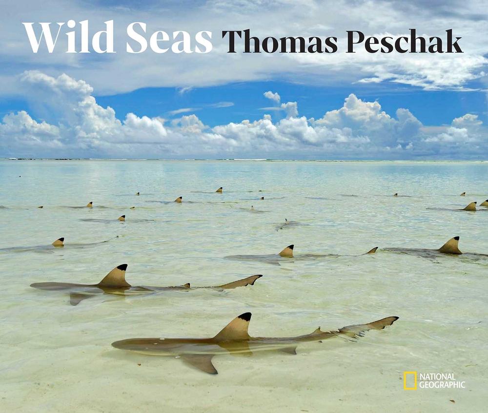Wild Seas by Thomas P. Peschak - ISBN: 9781426221934
