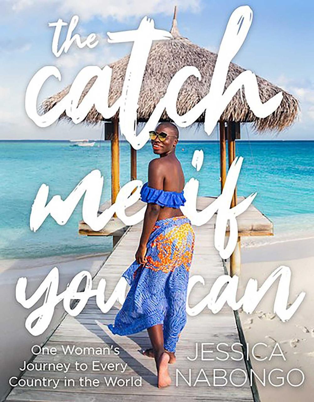 The Catch Me If You Can: One Woman's Journey Through 100 Countries of a Lifetime by Jessica Nabongo - ISBN: 9781426222269