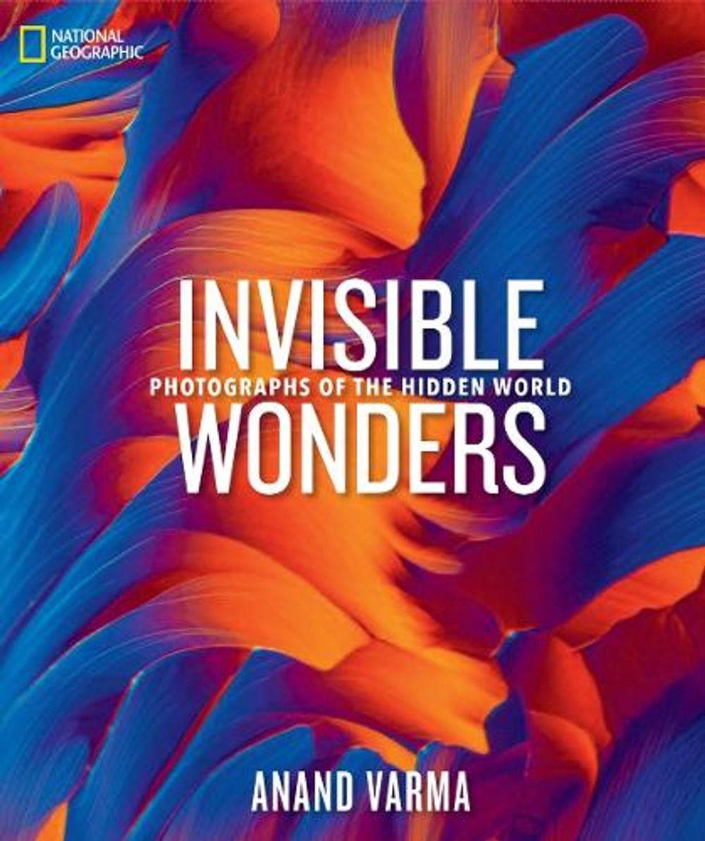 National Geographic Invisible Wonders by Anand Varma - ISBN: 9781426223143