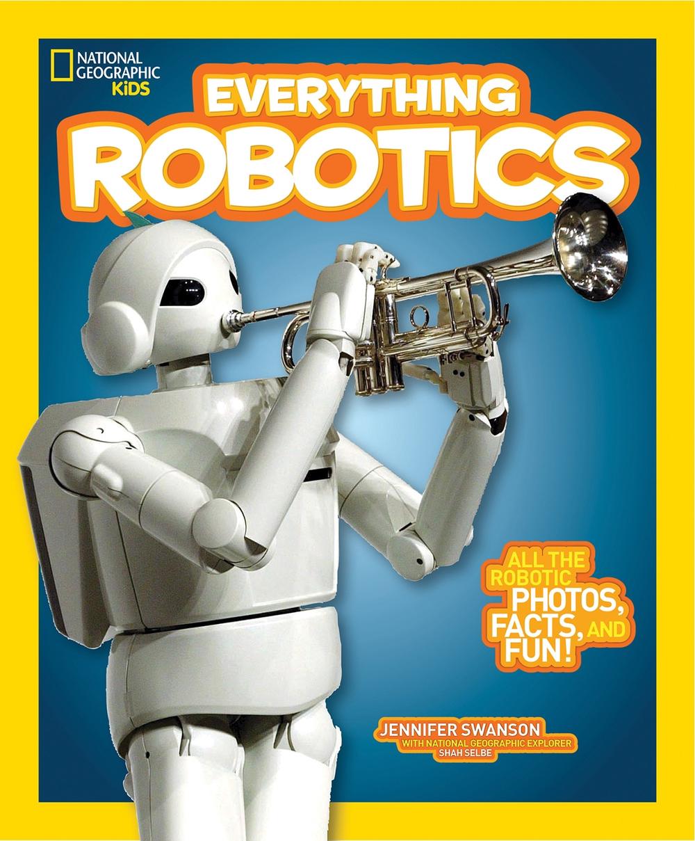 National Geographic Kids Everything Robotics: All the Photos, Facts, and Fun to Make You Race for Robots, 9781426323317