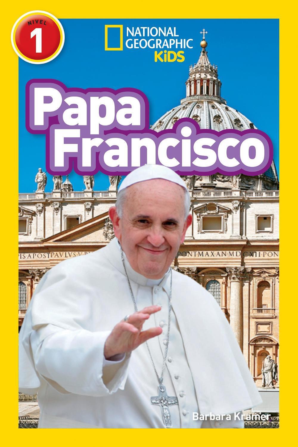 National Geographic Readers: Papa Francisco (Pope Francis) by Barbara Kramer - ISBN: 9781426324802
