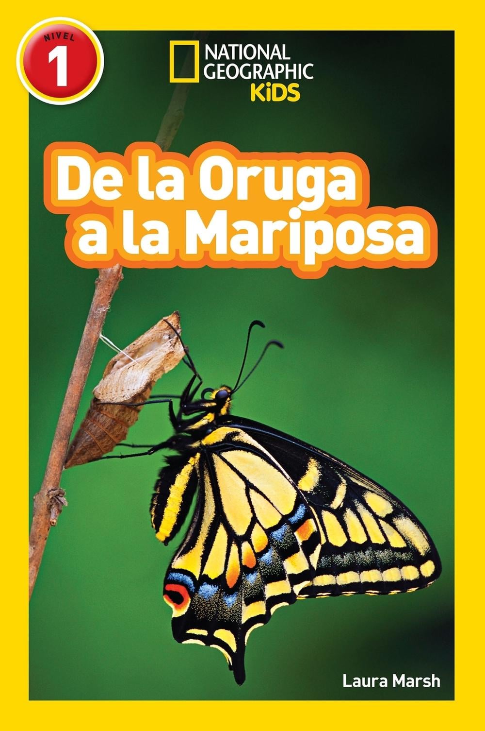National Geographic Readers: De la Oruga a la Mariposa (Caterpillar to Butterfly) by Laura Marsh - ISBN: 9781426324840