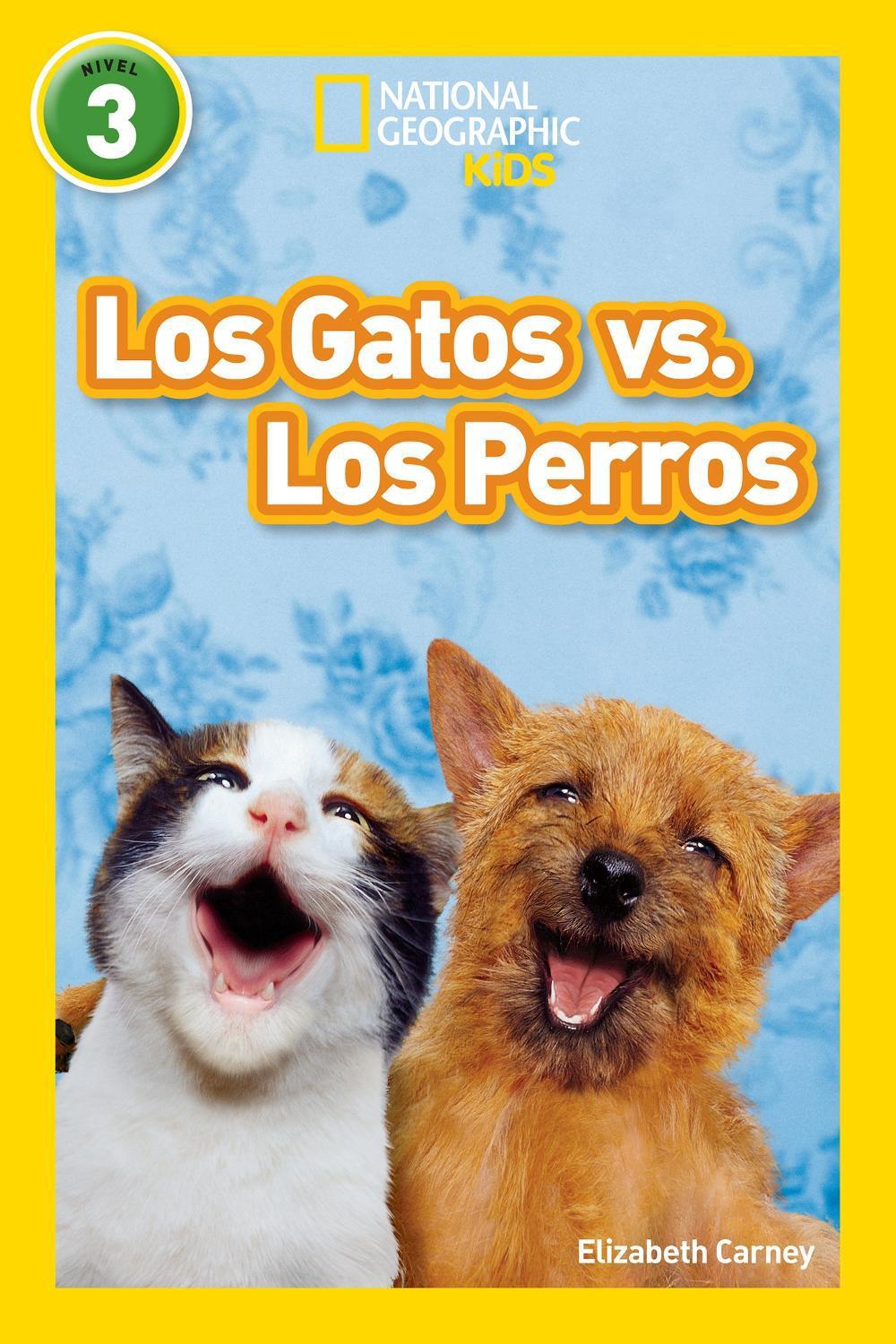 National Geographic Readers: Los Gatos vs. Los Perros (Cats vs. Dogs) by Elizabeth Carney - ISBN: 9781426324963