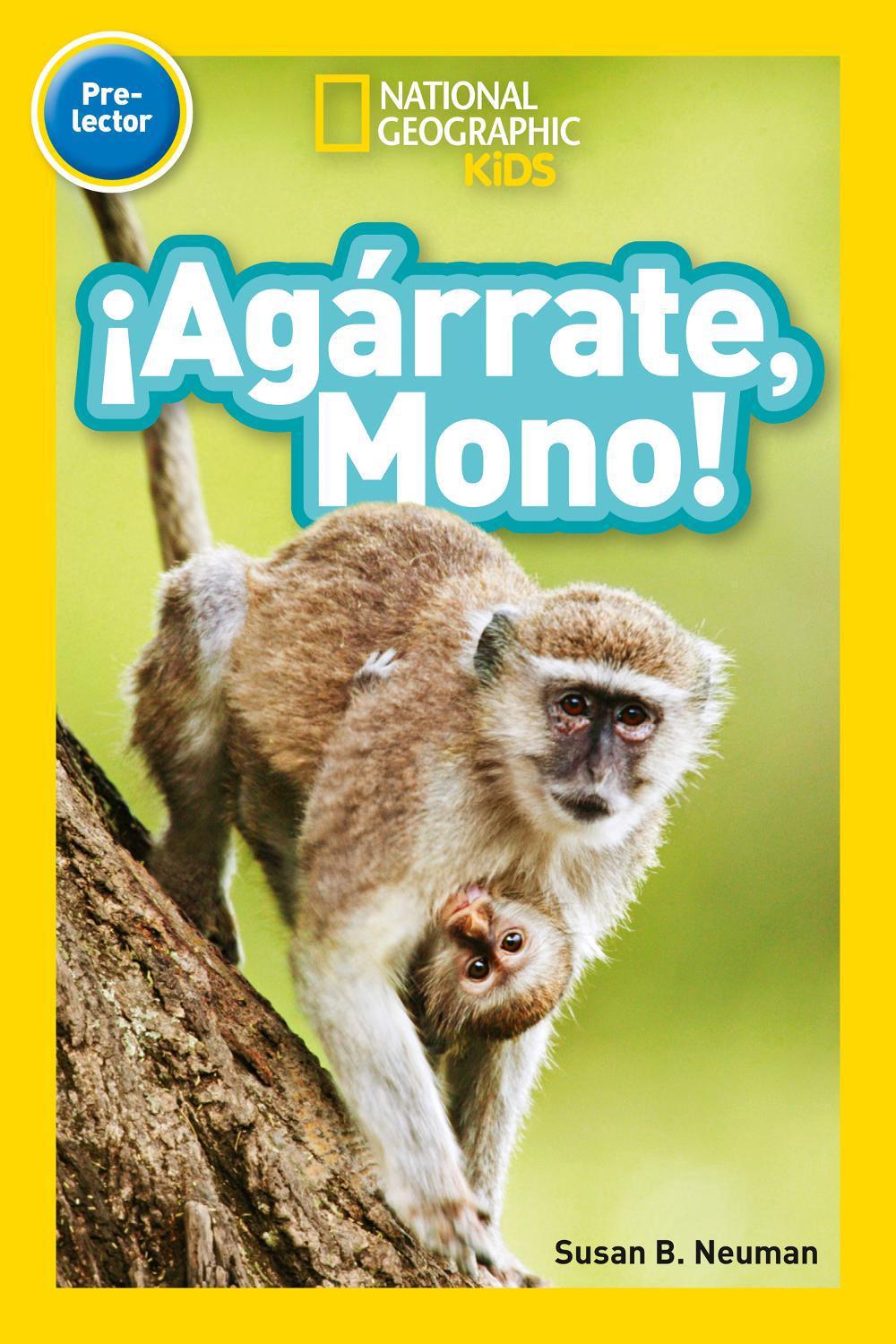 National Geographic Kids Readers: ¡Agárrate Mono! (Pre-reader) by Susan B. Neuman - ISBN: 9781426332326