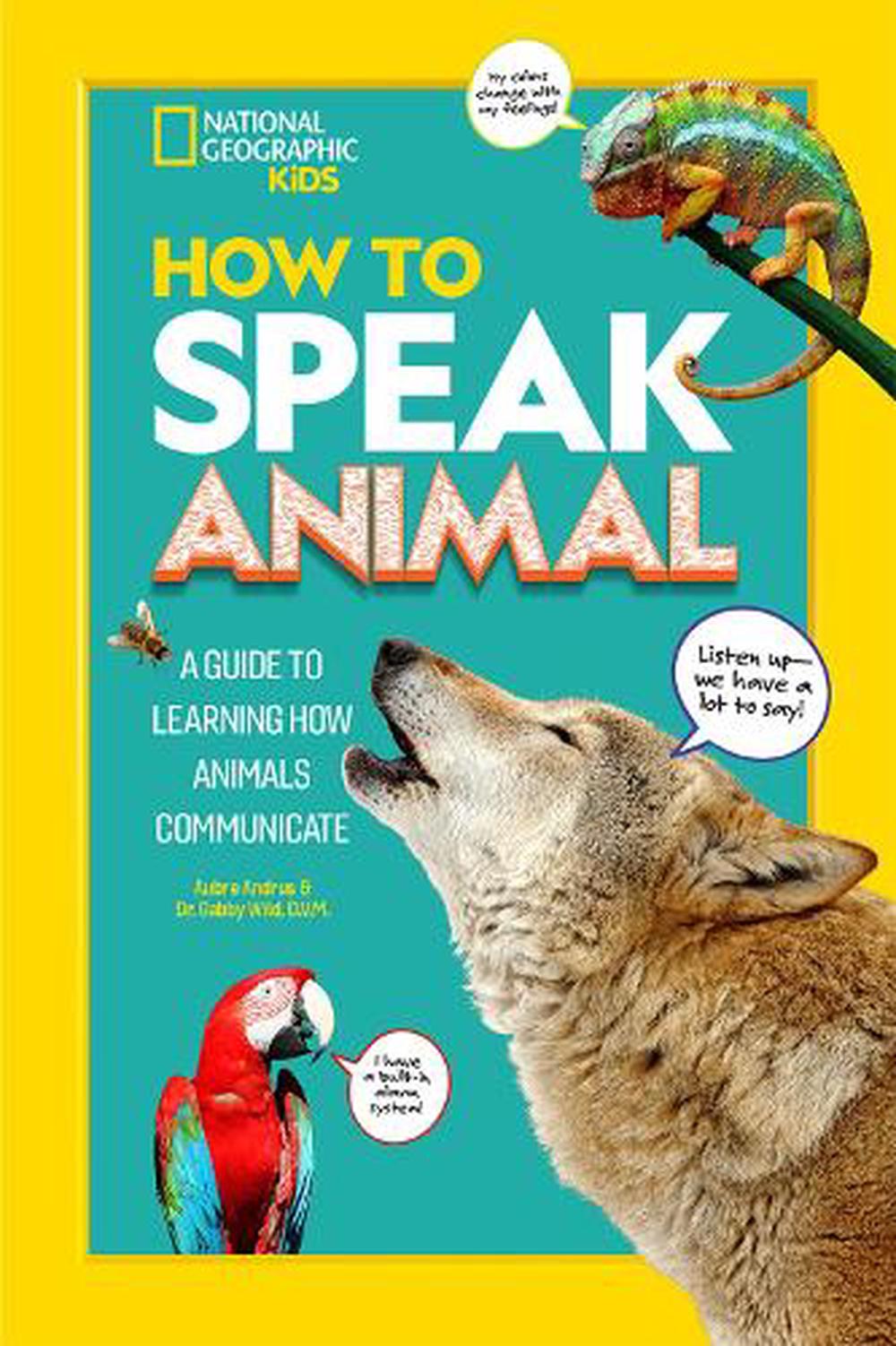 How to Speak Animal: A Guide to Learning How Animals Communicate by  National Geographic Kids, Paperback, 9781426372384 | Buy online at The Nile
