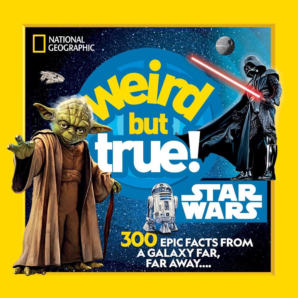 Weird But True! Star Wars: 300 Epic Facts From a Galaxy Far, Far Away…. by Nat