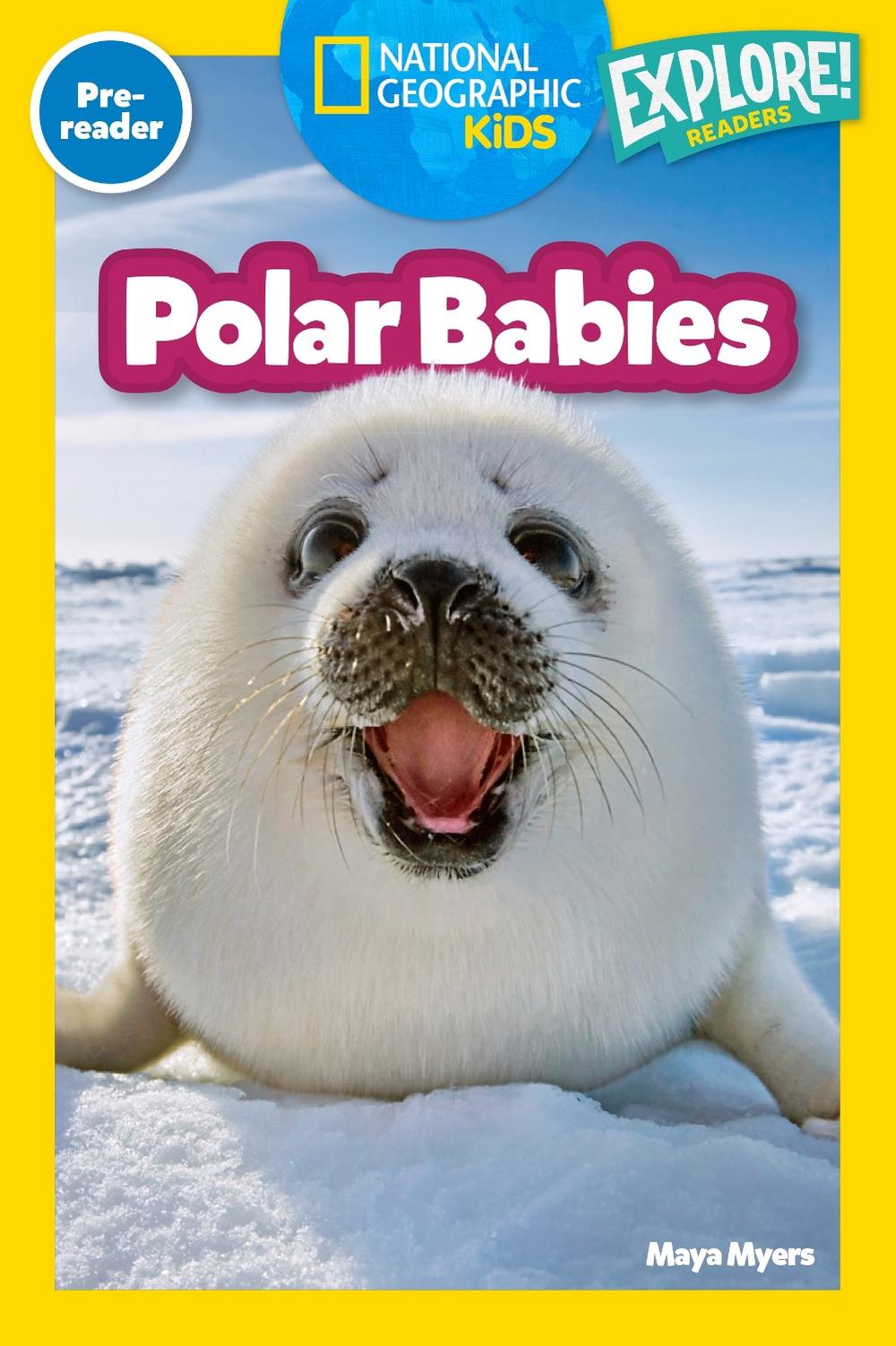 Polar Babies (National Geographic Kids Explore! Readers, Pre-Reader), 9781426377860