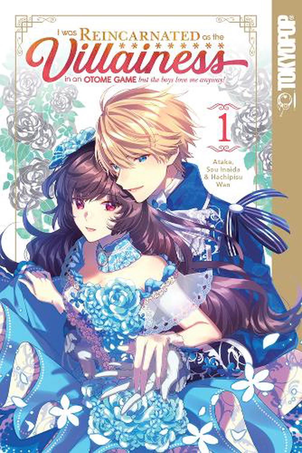 I Was Reincarnated as the Villainess in an Otome Game but the Boys Love Me Anyway!, Volume 1 by Ataka - ISBN: 9781427867520