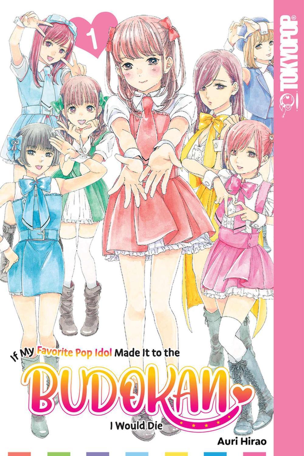 If My Favorite Pop Idol Made It to the Budokan, I Would Die, Volume 1 by Auri Hirao - ISBN: 9781427873408
