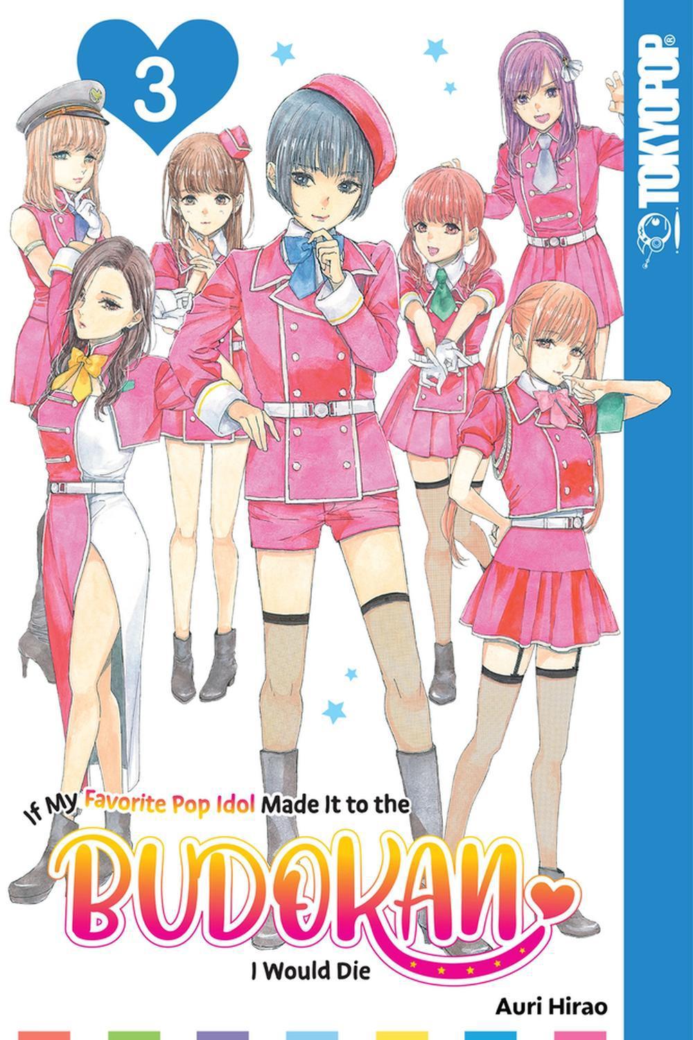 If My Favorite Pop Idol Made It to the Budokan, I Would Die, Volume 3 by Auri Hirao - ISBN: 9781427874207