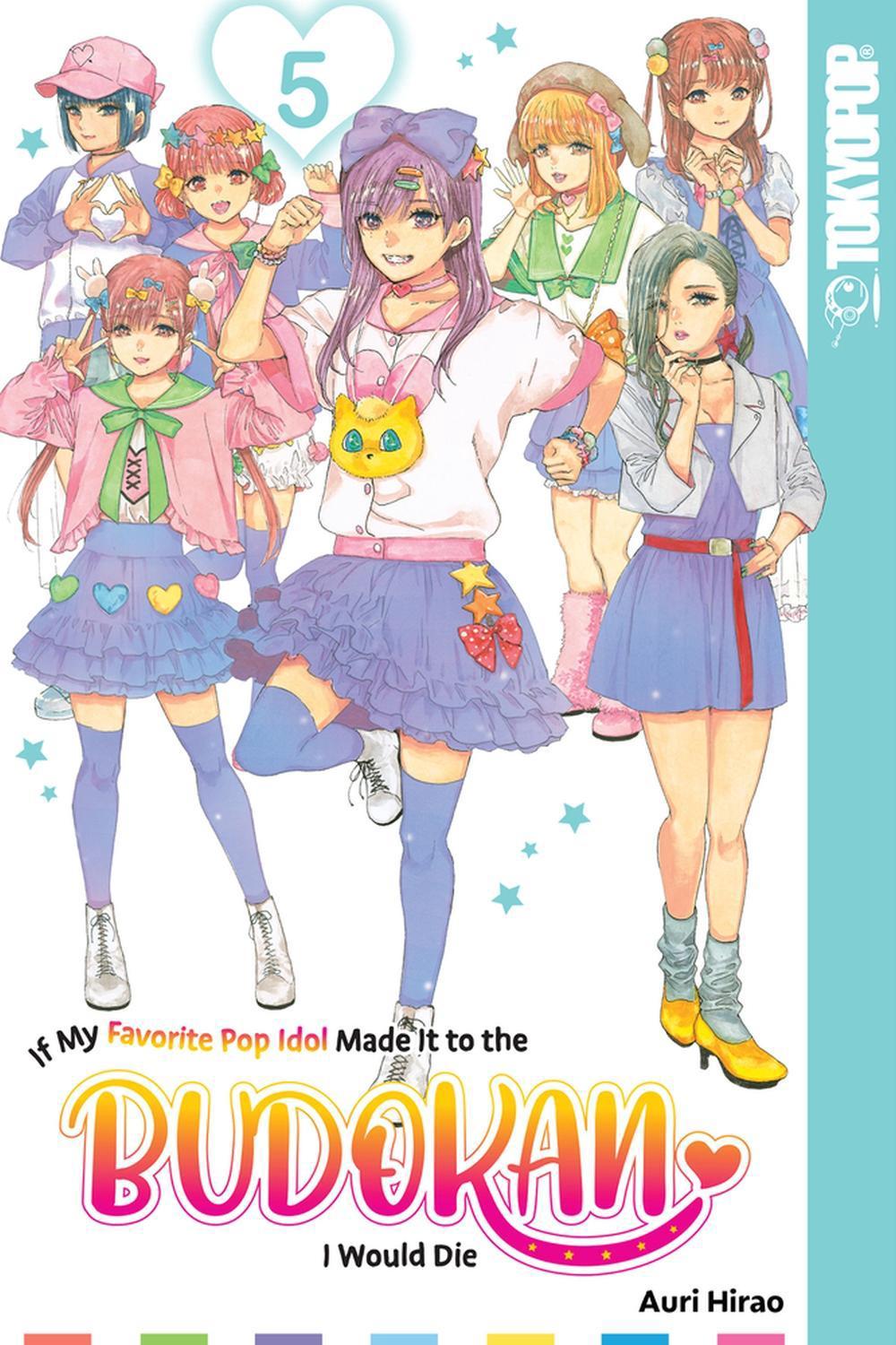 If My Favorite Pop Idol Made It to the Budokan, I Would Die, Volume 5 by Auri Hirao - ISBN: 9781427875341