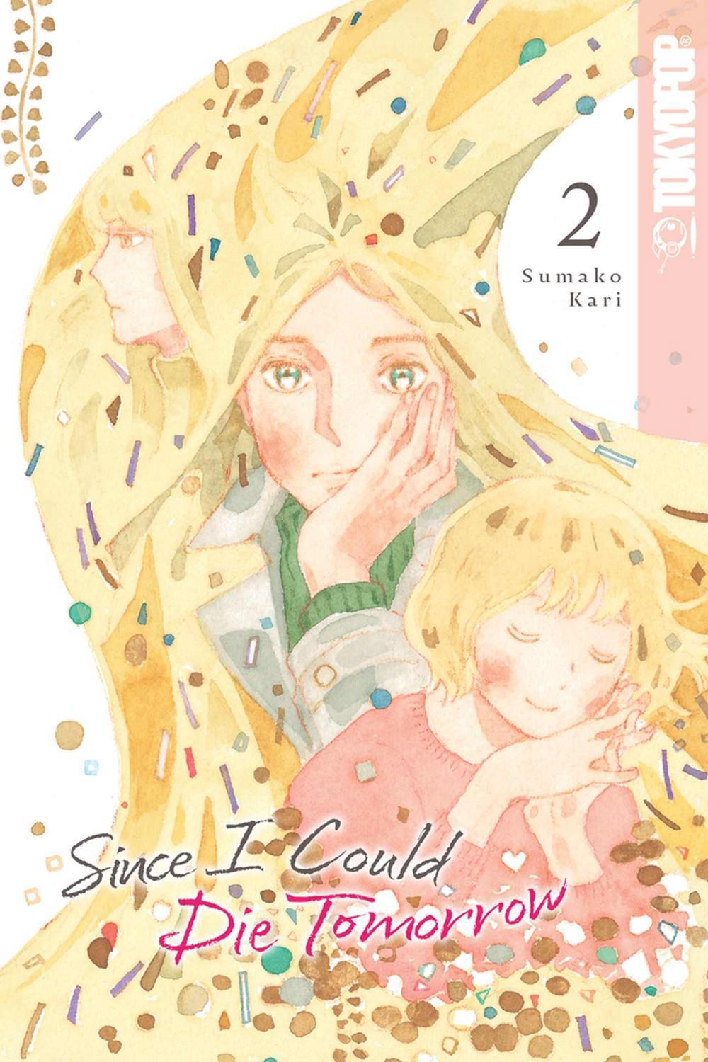 Since I Could Die Tomorrow, Volume 2 by Sumako Kari - ISBN: 9781427875433