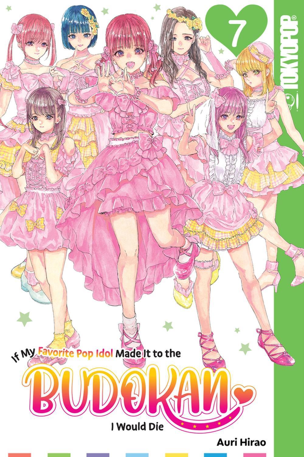 If My Favorite Pop Idol Made It to the Budokan, I Would Die, Volume 7 by Auri Hirao - ISBN: 9781427877215