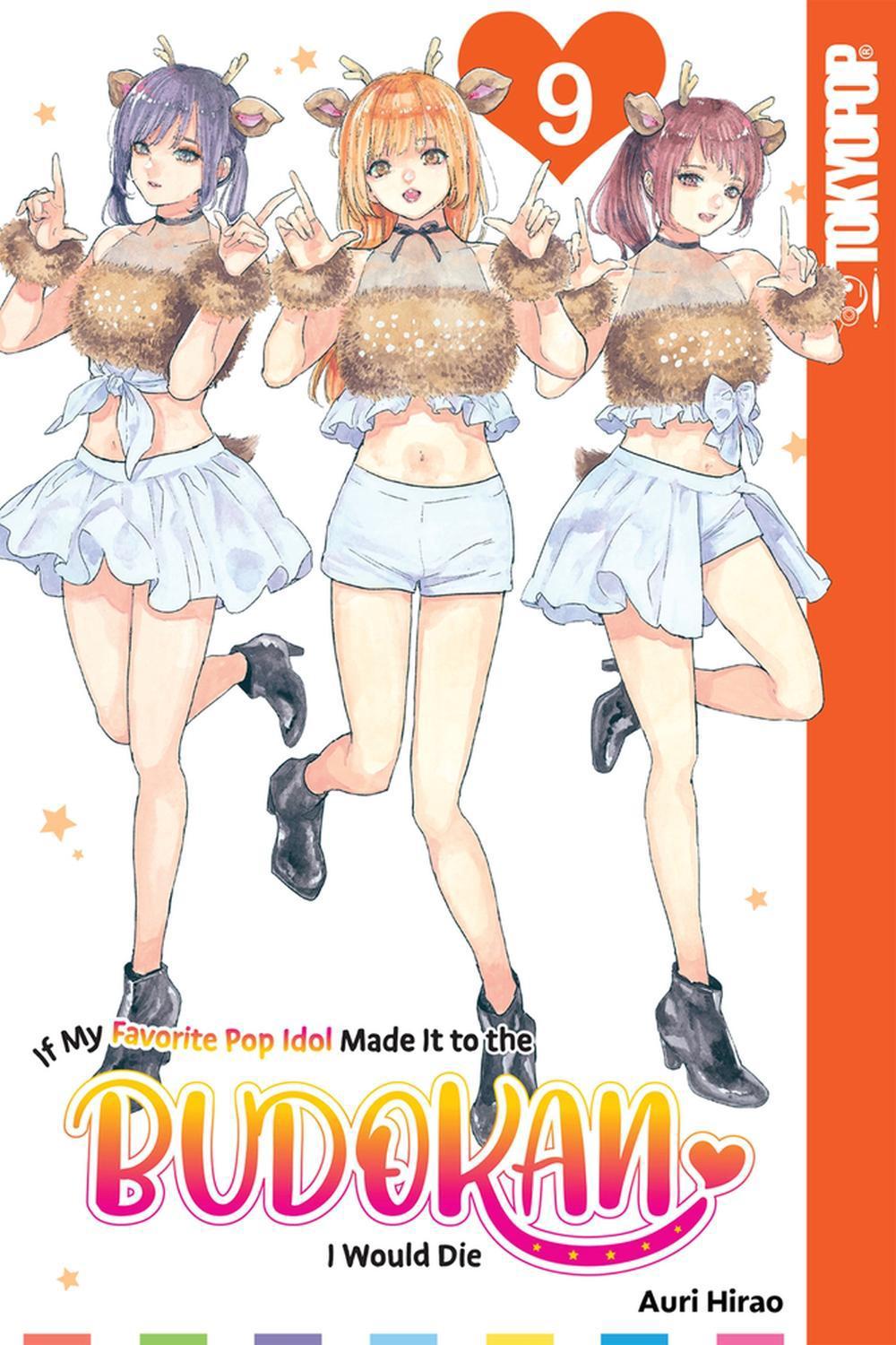 If My Favorite Pop Idol Made It to the Budokan, I Would Die, Volume 9 by Auri Hirao - ISBN: 9781427877987