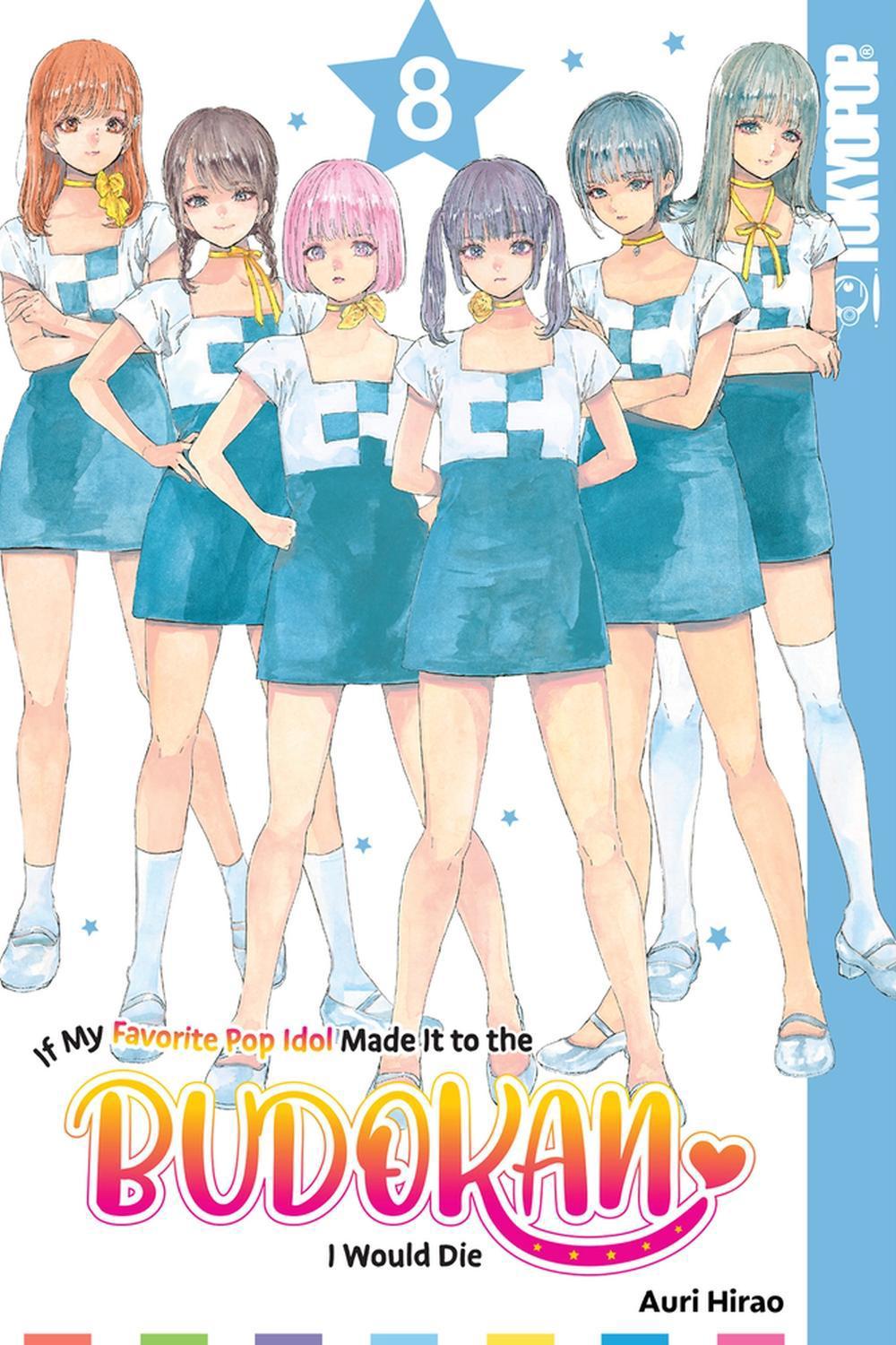 If My Favorite Pop Idol Made It to the Budokan, I Would Die, Volume 8 by Auri Hirao - ISBN: 9781427878144