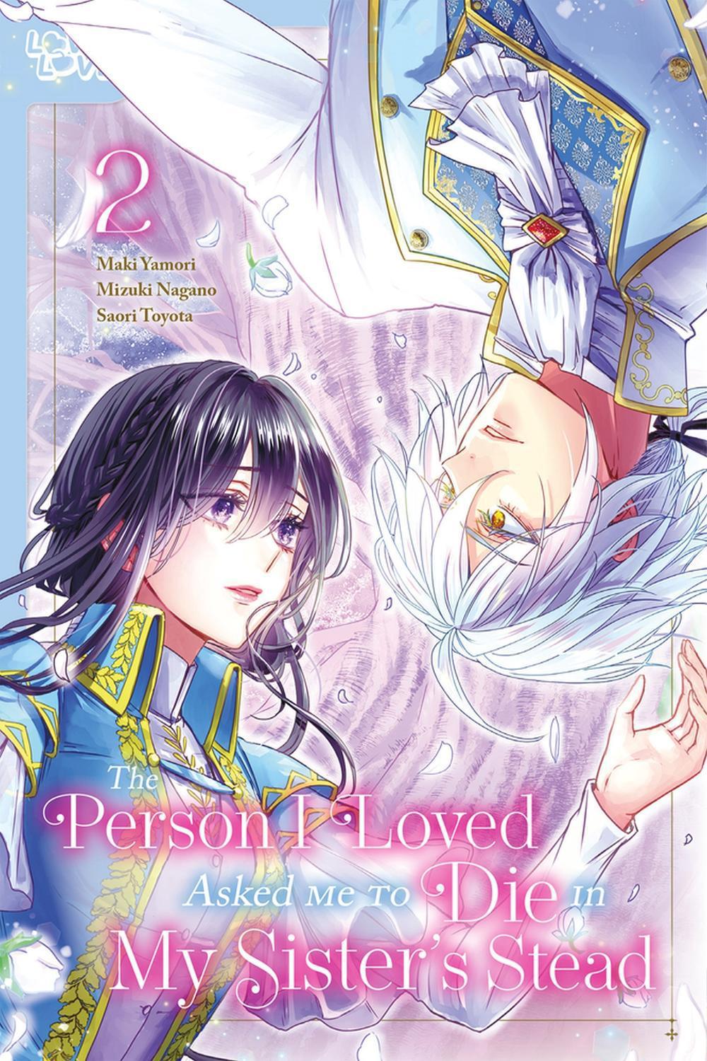 The Person I Loved Asked Me to Die in My Sister's Stead, Volume 2 by Mizuki Nagano - ISBN: 9781427880642