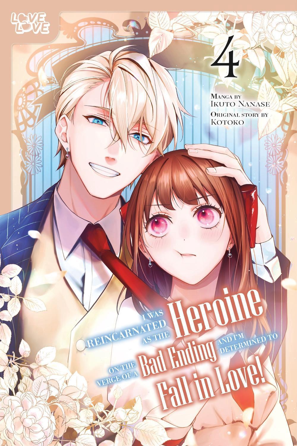 I Was Reincarnated as the Heroine on the Verge of a Bad Ending, and I'm Determined to Fall in Love!, Volume 4 by Kotoko - ISBN: 9781427881076