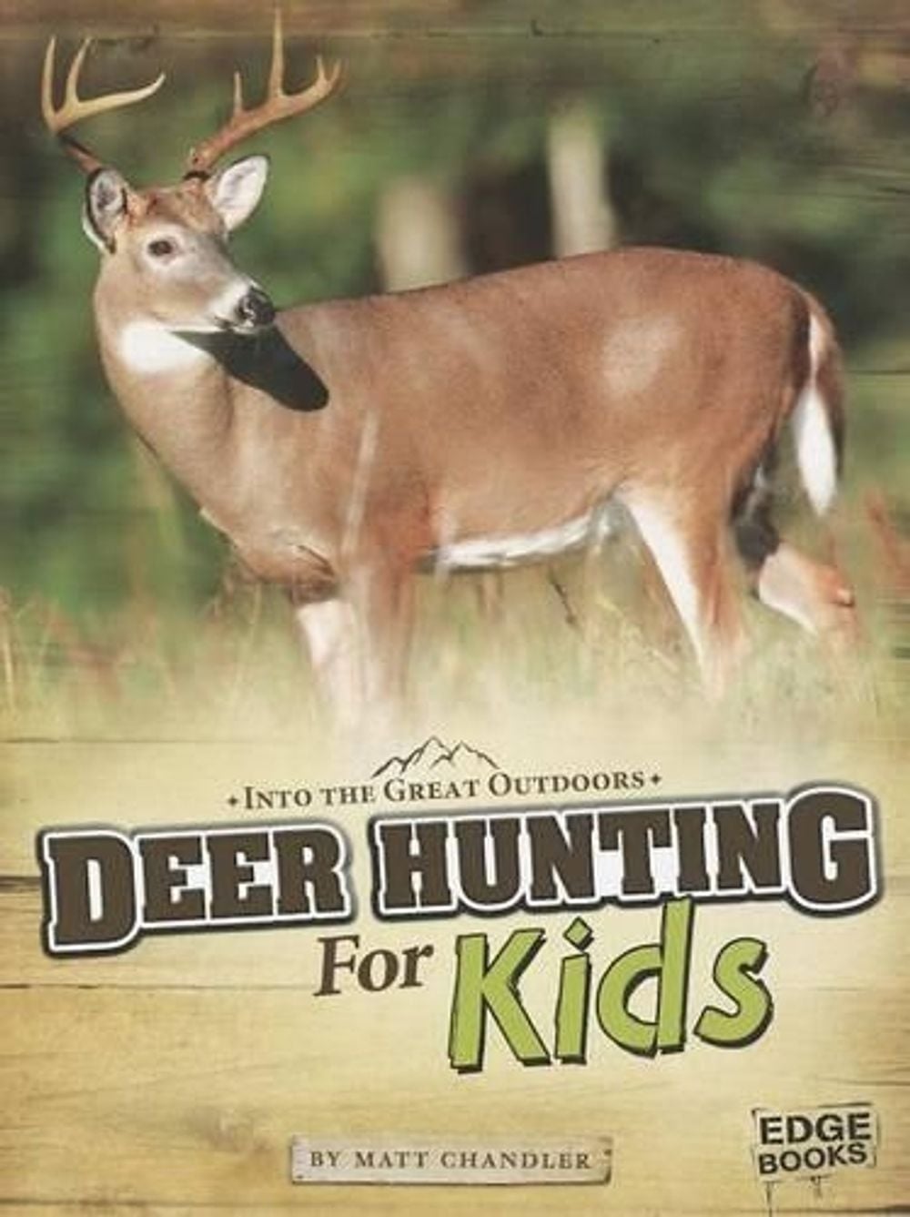 Deer Hunting for Kids by Matt Chandler - ISBN: 9781429692670