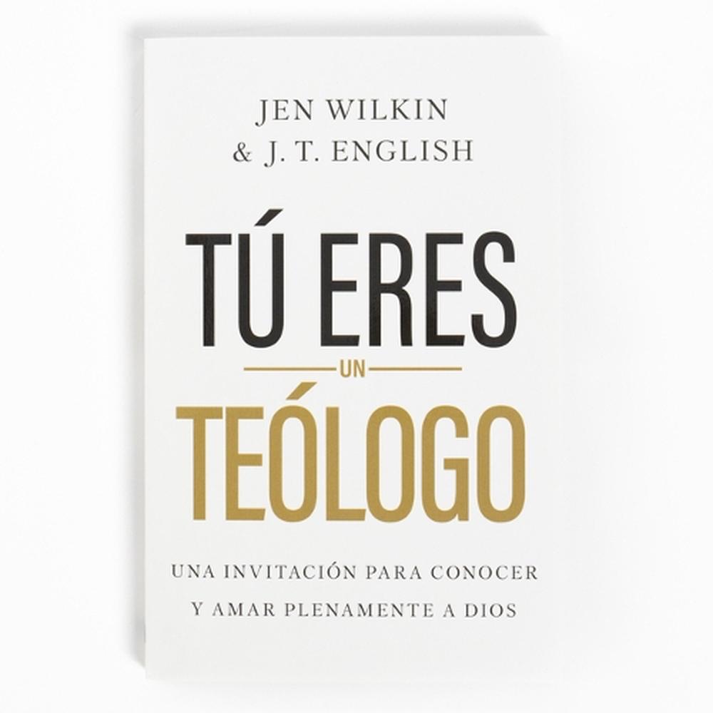Tú Eres Un TeóLogo (You Are a Theologian), 9781430095804
