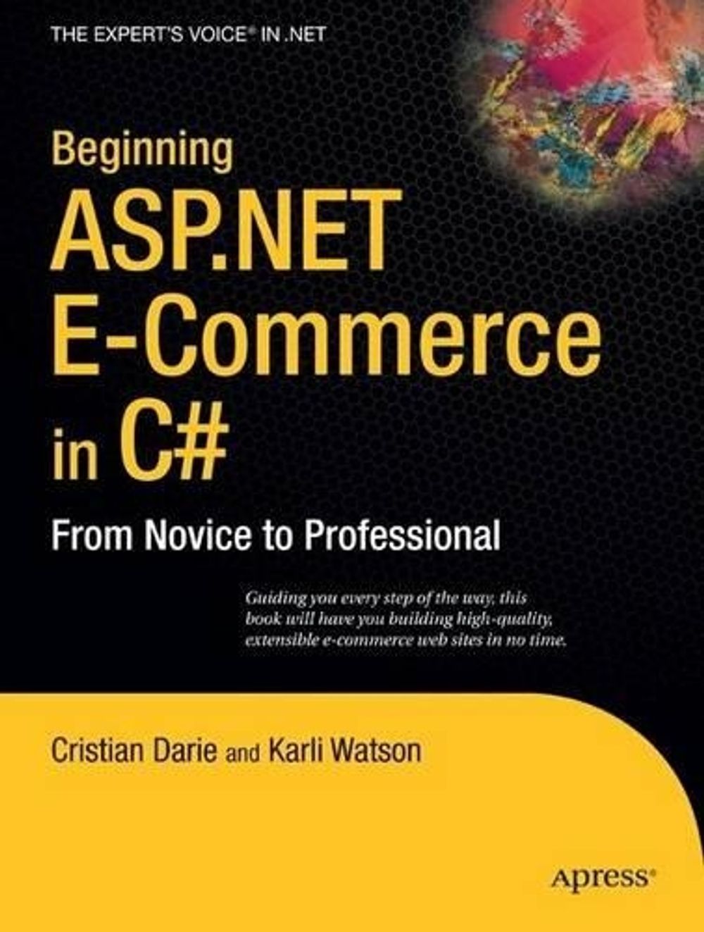 Beginning ASP.NET E-Commerce in C# by Cristian Darie - ISBN: 9781430210740