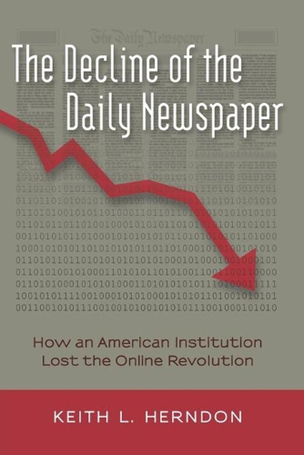 The Decline of the Daily Newspaper by Keith L. Herndon - ISBN: 9781433119743