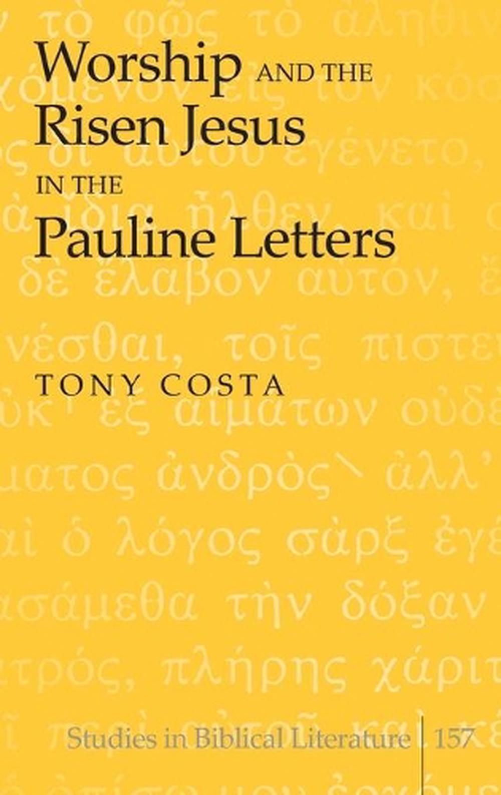 Worship and the Risen Jesus in the Pauline Letters, 9781433122903