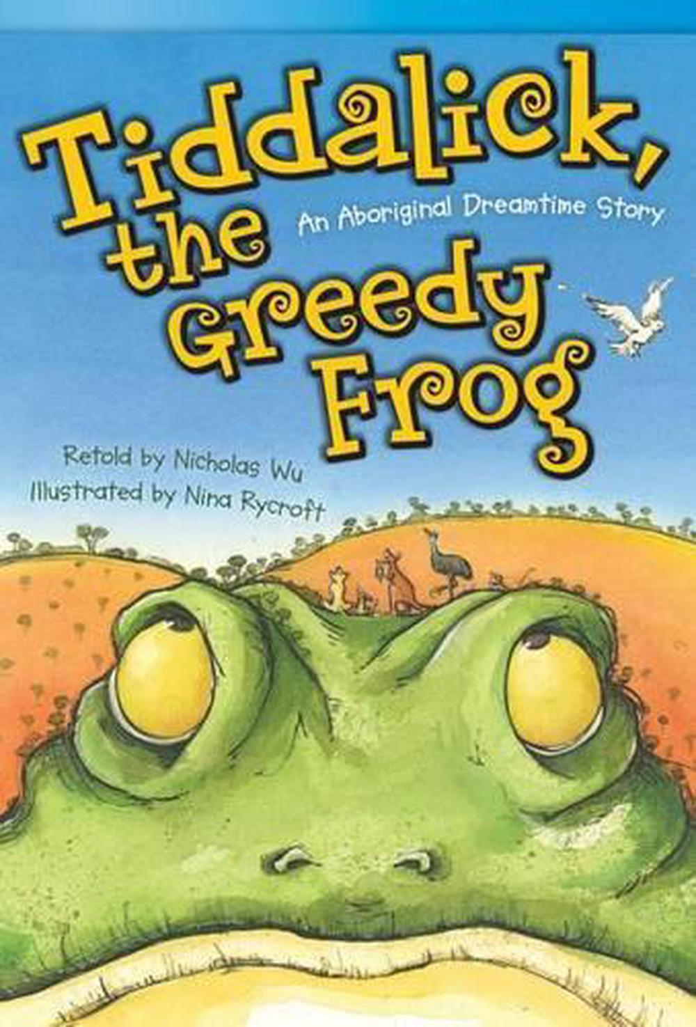 Tiddalick The Greedy Frog An Aboriginal Dreamtime Story Fluent Plus By Nicholas Wu 