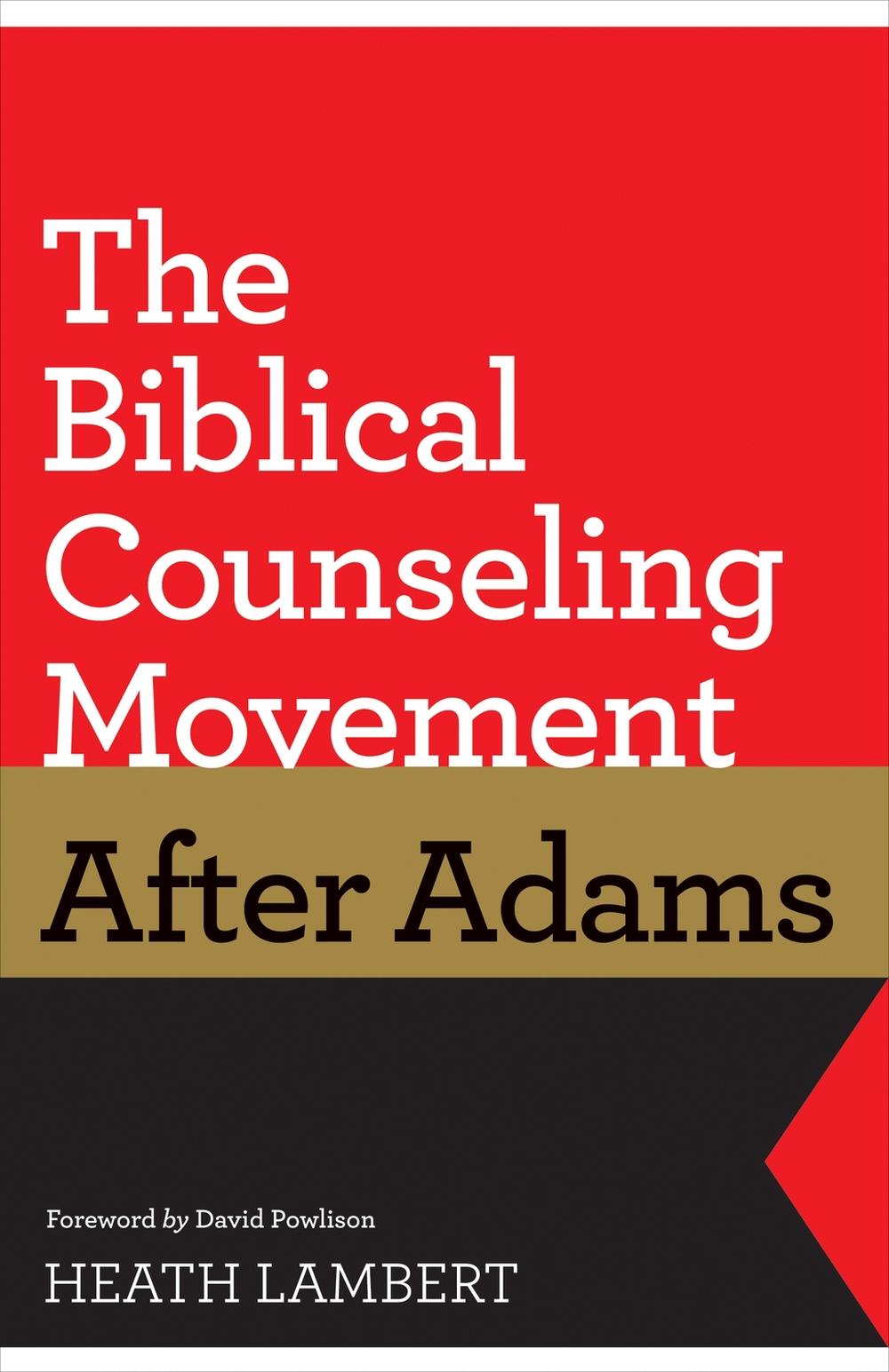 The Biblical Counseling Movement after Adams, 9781433528132