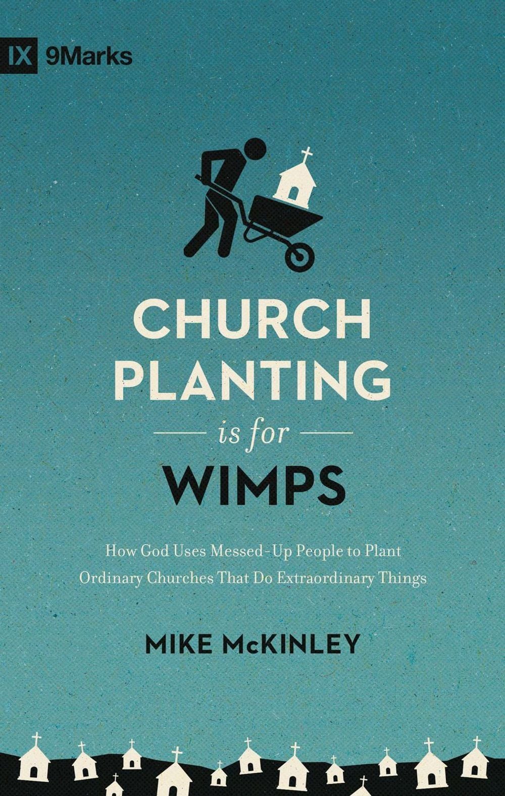 Church Planting Is for Wimps by Mike McKinley - ISBN: 9781433557040