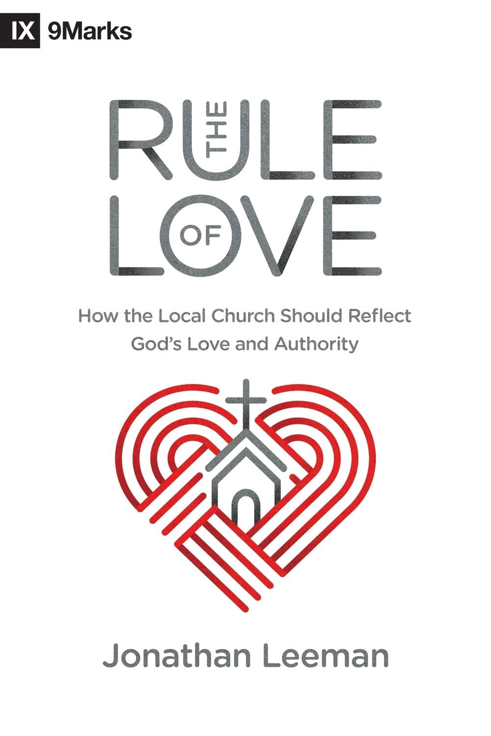 The Rule of Love by Jonathan Leeman - ISBN: 9781433559631