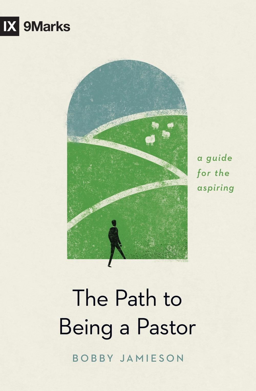 The Path to Being a Pastor by Bobby Jamieson - ISBN: 9781433576652