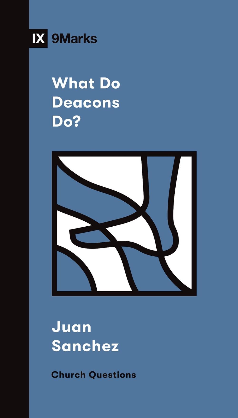 What Do Deacons Do?, 9781433579004