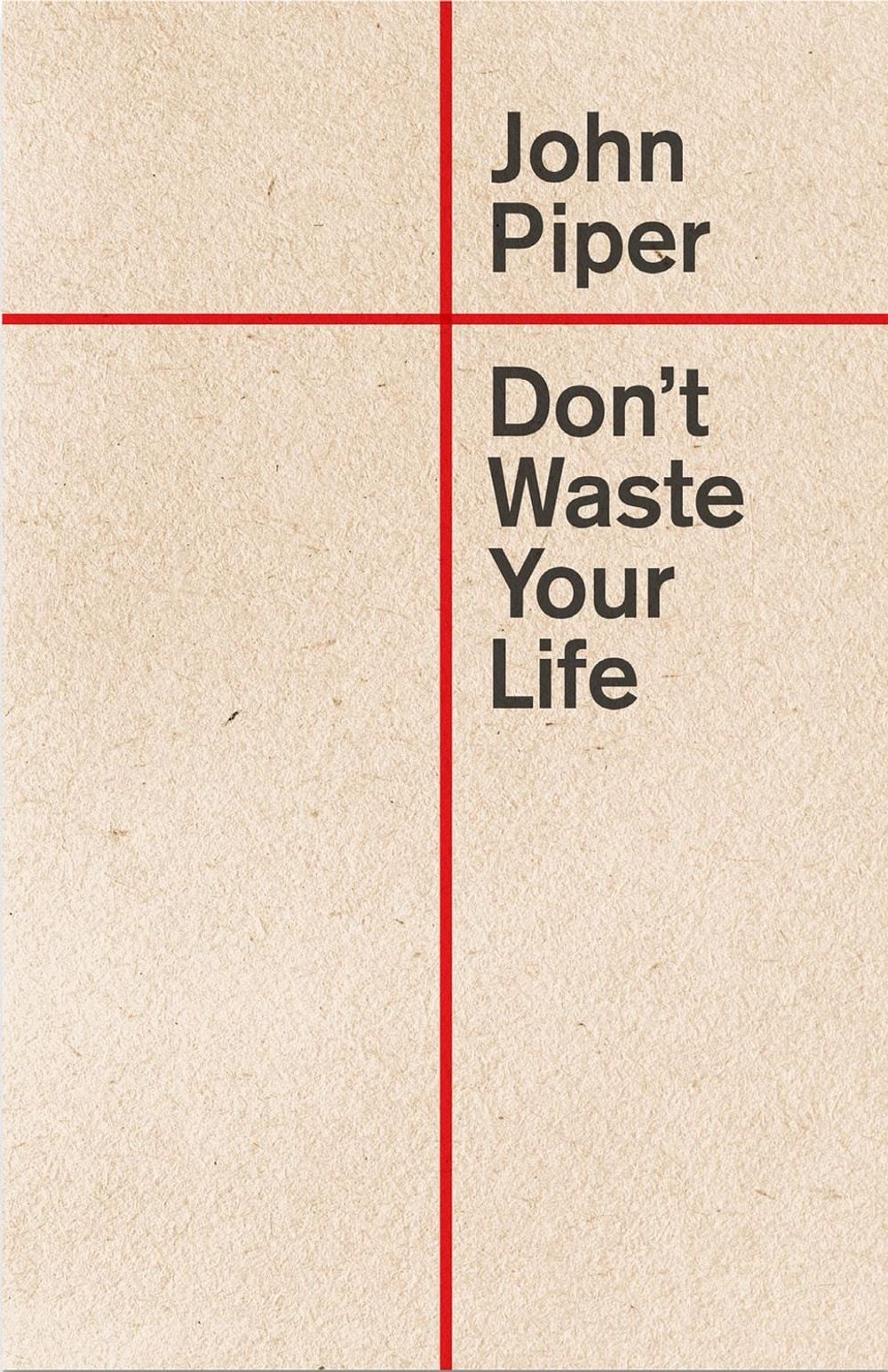 Don't Waste Your Life by John Piper - ISBN: 9781433580772