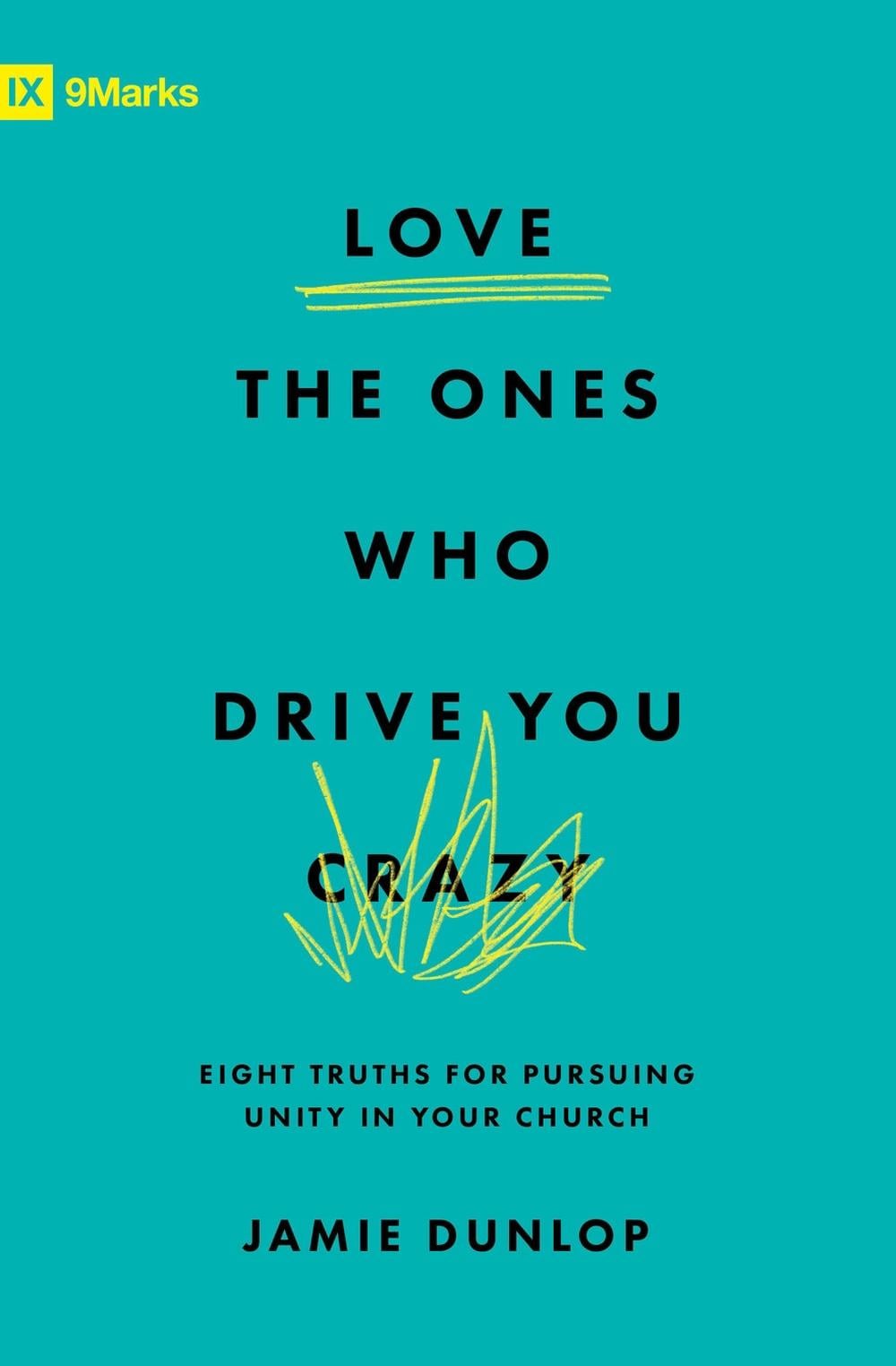 Love the Ones Who Drive You Crazy by Jamie Dunlop - ISBN: 9781433589928