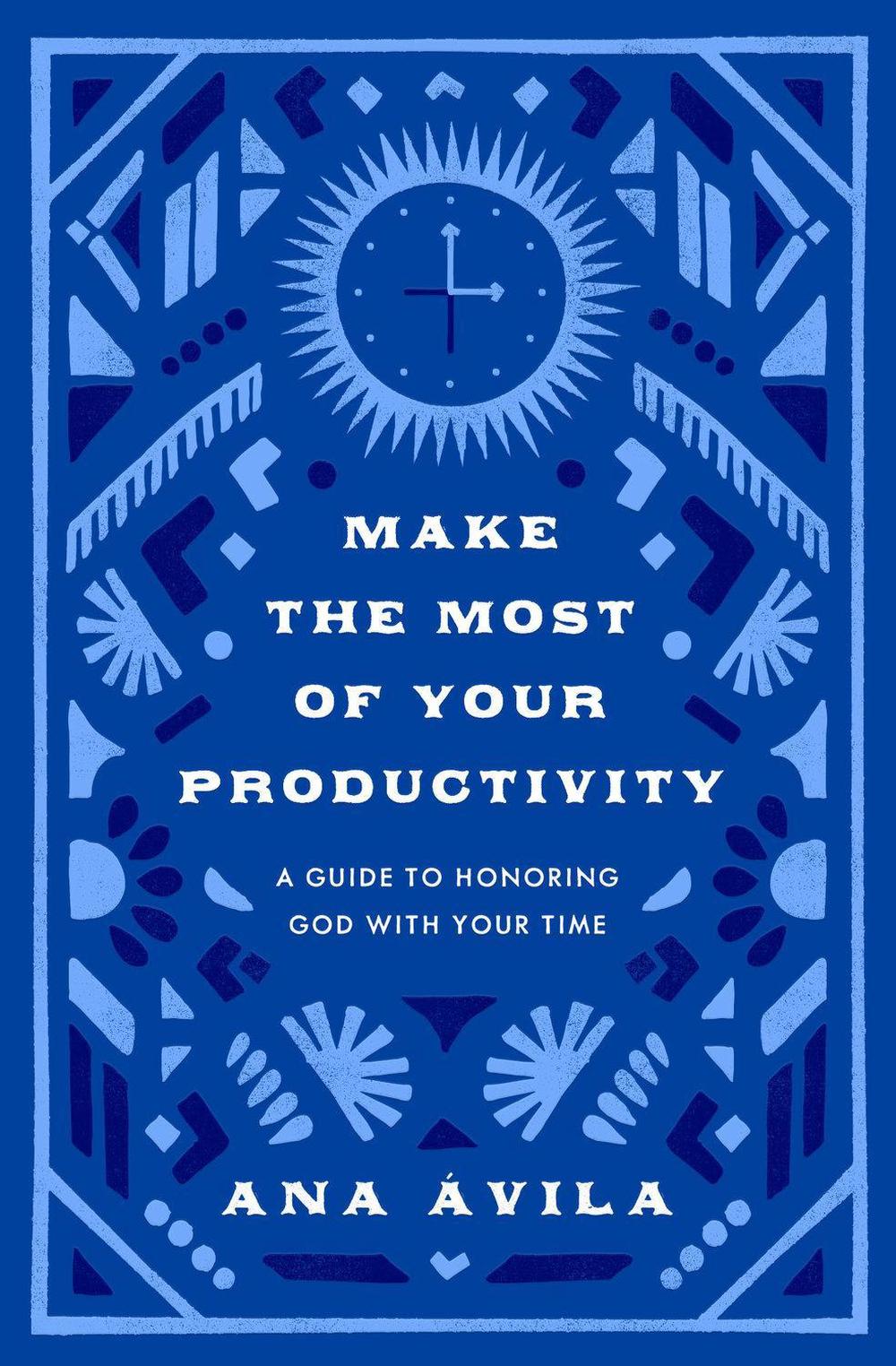 Make the Most of Your Productivity, 9781433591099