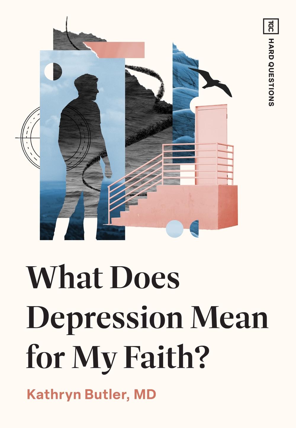 What Does Depression Mean for My Faith?, 9781433593451