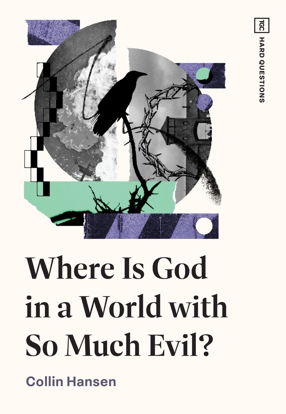 Where Is God in a World with So Much Evil? by Collin Hansen - ISBN: 9781433598005