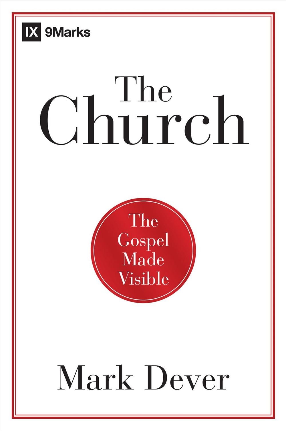 The Church by Mark Dever - ISBN: 9781433677762