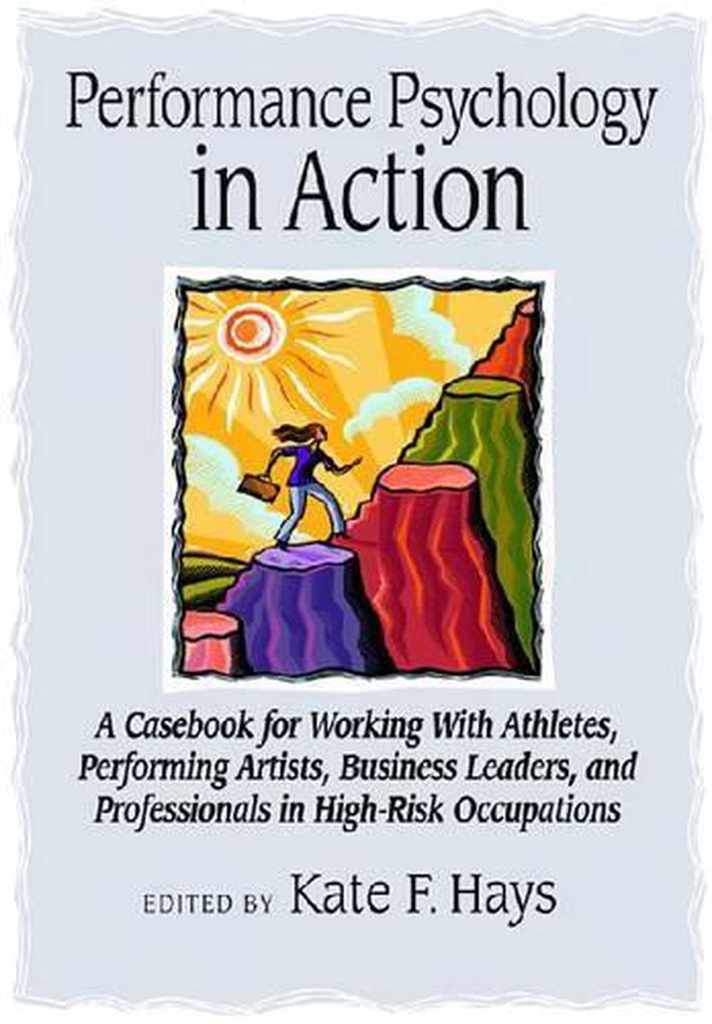 Performance Psychology in Action by Kate F. Hays - ISBN: 9781433804434