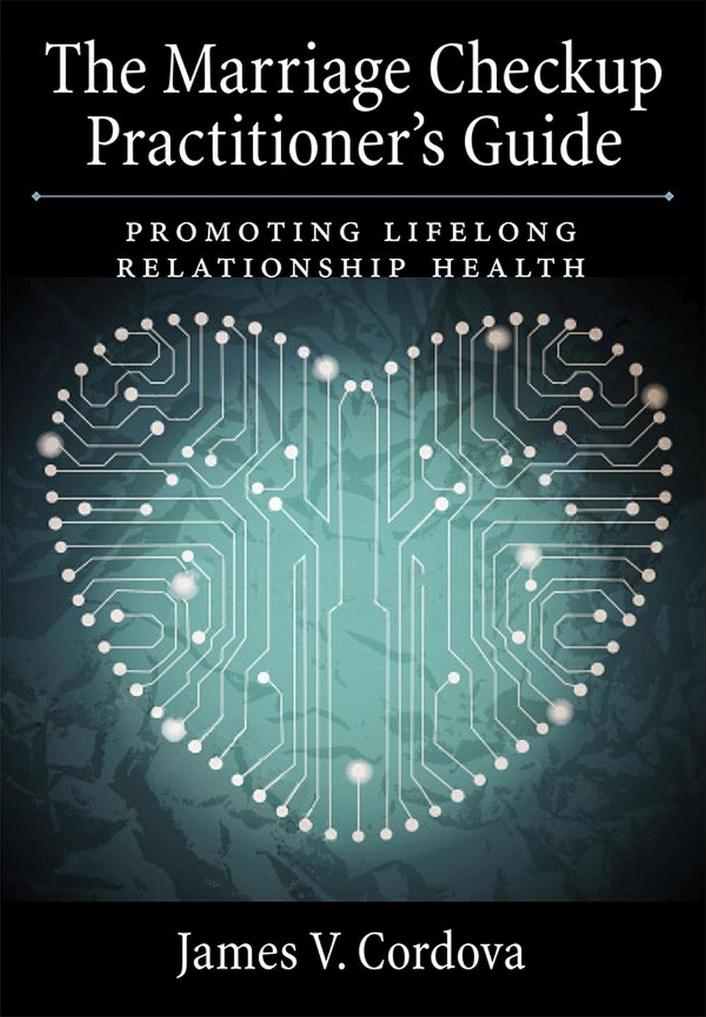 The Marriage Checkup Practitioner's Guide by James V. Cordova - ISBN: 9781433815522