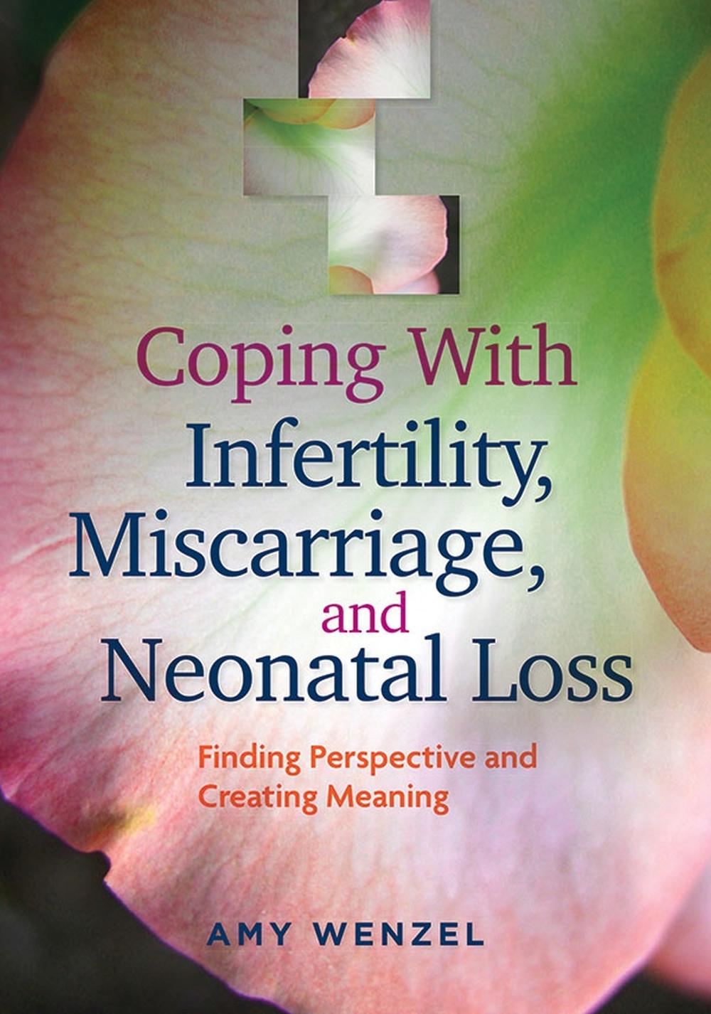 Coping with Infertility, Miscarriage, and Neonatal Loss, 9781433816925