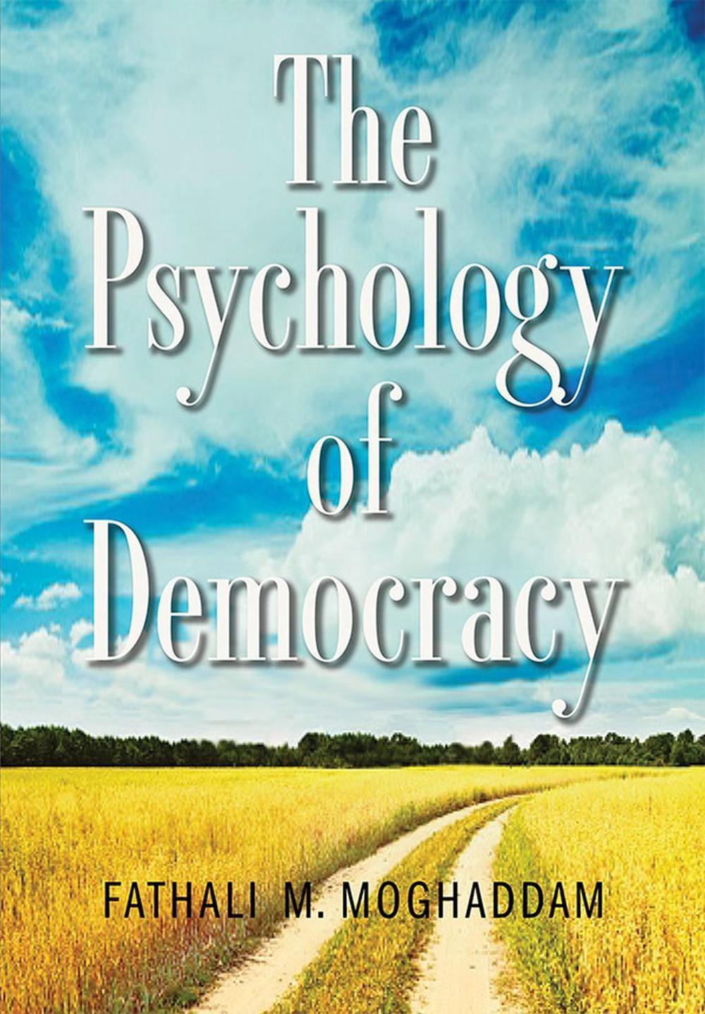The Psychology of Democracy by Fathali M. Moghaddam - ISBN: 9781433820878