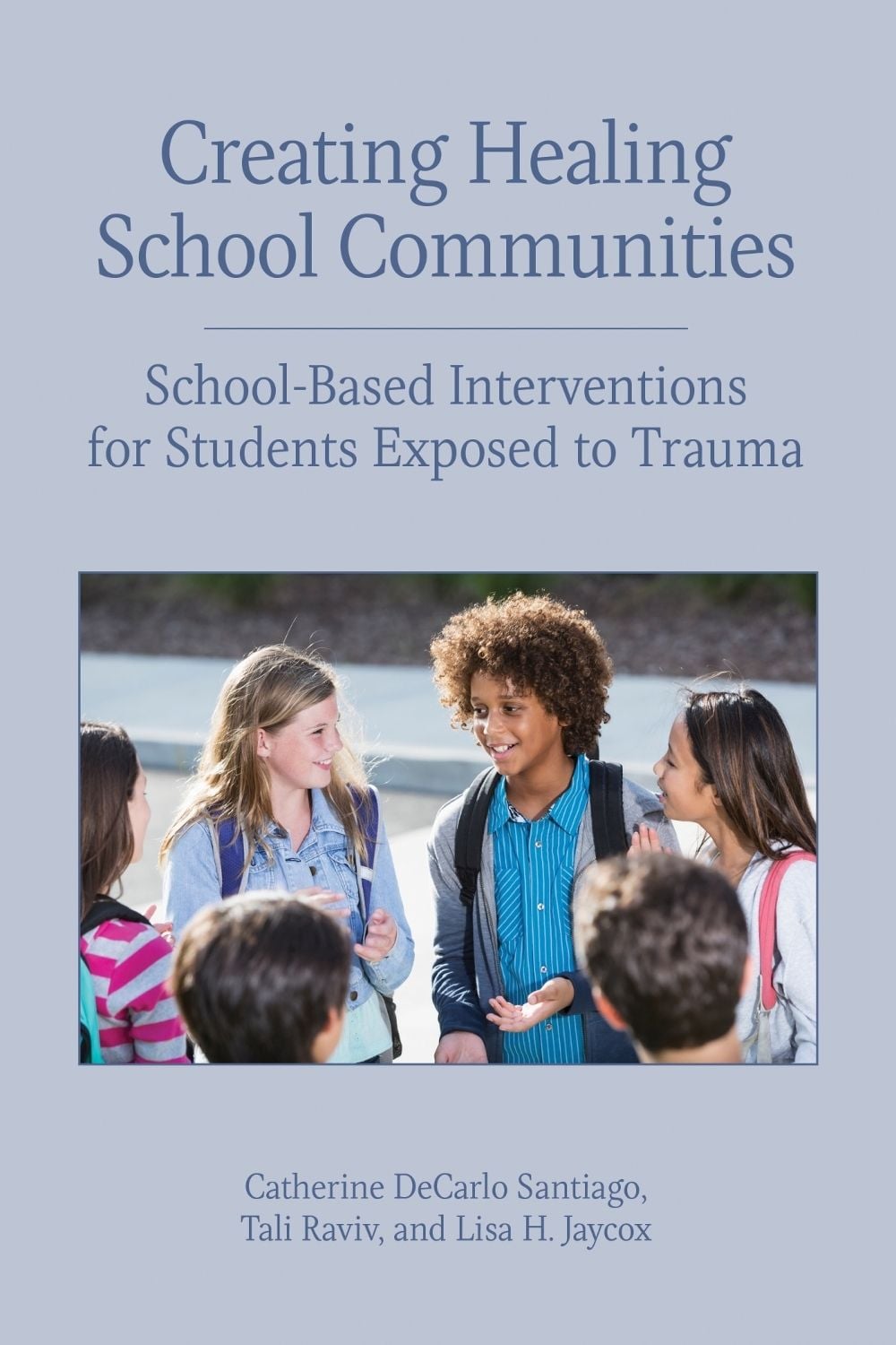 Creating Healing School Communities by Catherine DeCarlo Santiago - ISBN: 9781433828621